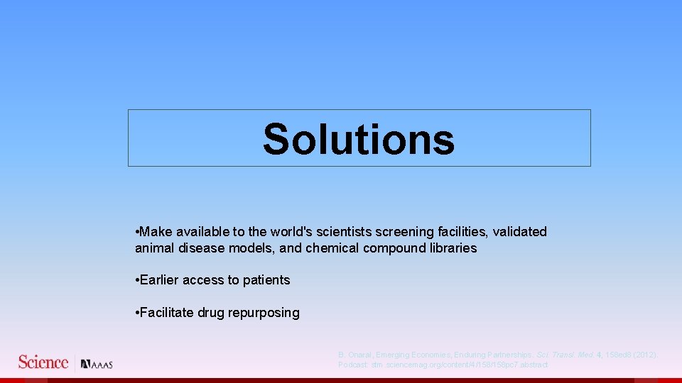 Solutions • Make available to the world's scientists screening facilities, validated animal disease models,
