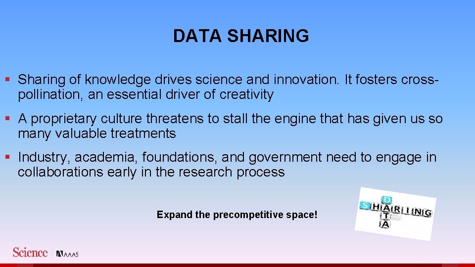 DATA SHARING § Sharing of knowledge drives science and innovation. It fosters crosspollination, an
