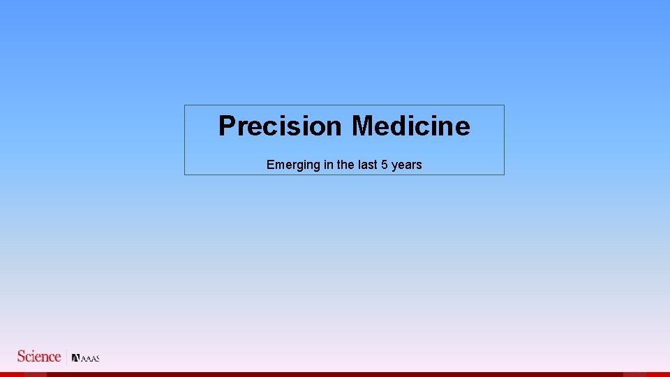 Precision Medicine Emerging in the last 5 years 