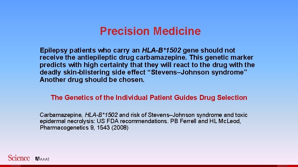 Precision Medicine Epilepsy patients who carry an HLA-B*1502 gene should not receive the antiepileptic