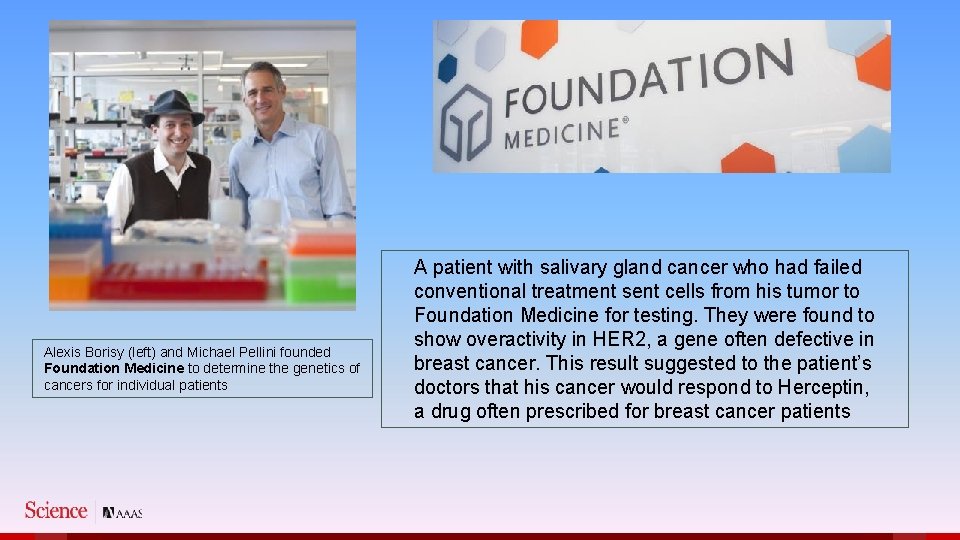 Alexis Borisy (left) and Michael Pellini founded Foundation Medicine to determine the genetics of
