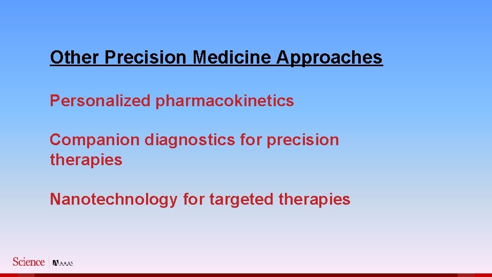 Other Precision Medicine Approaches Personalized pharmacokinetics Companion diagnostics for precision therapies Nanotechnology for targeted