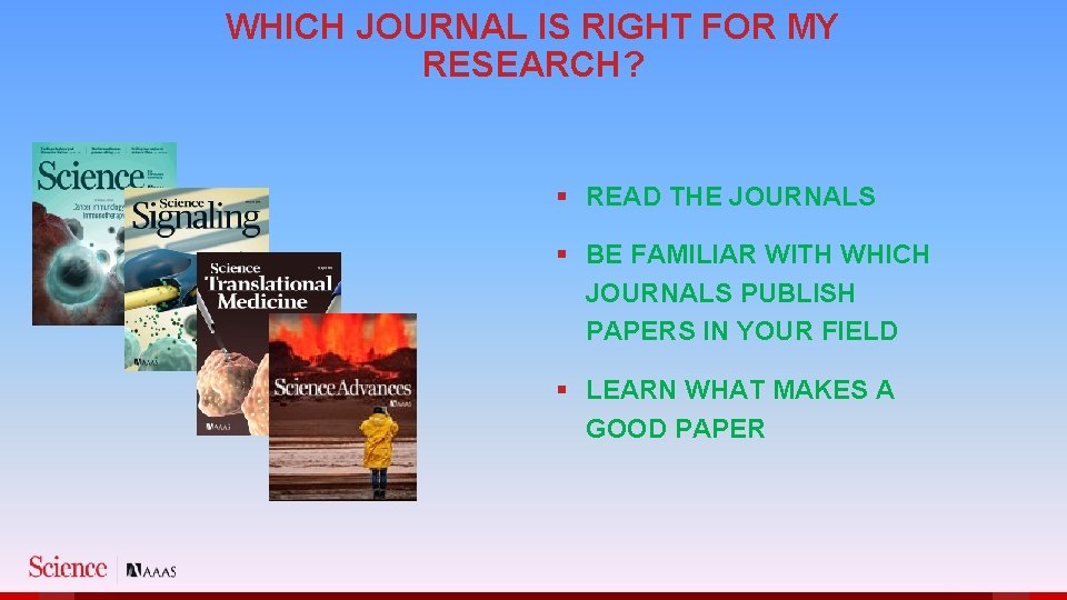 WHICH JOURNAL IS RIGHT FOR MY RESEARCH? § READ THE JOURNALS § BE FAMILIAR