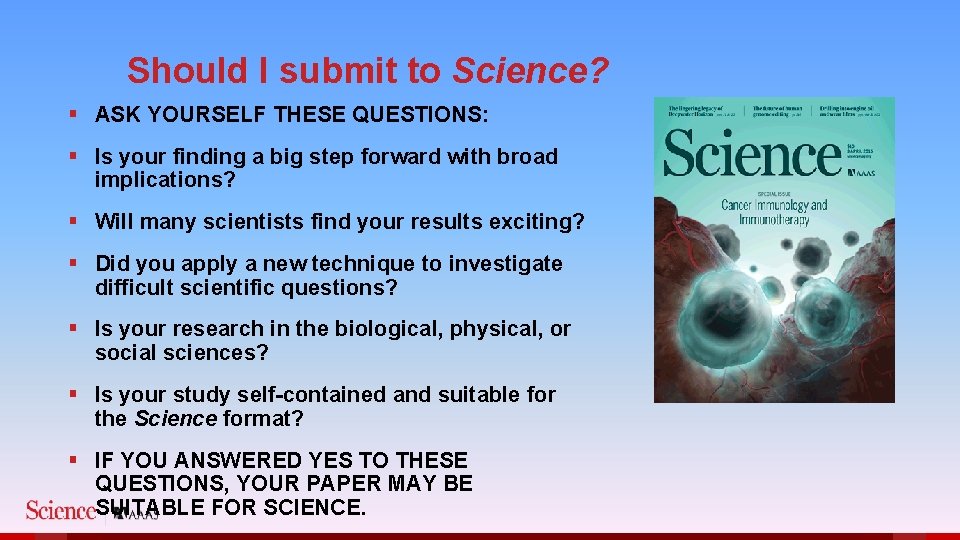 Should I submit to Science? § ASK YOURSELF THESE QUESTIONS: § Is your finding