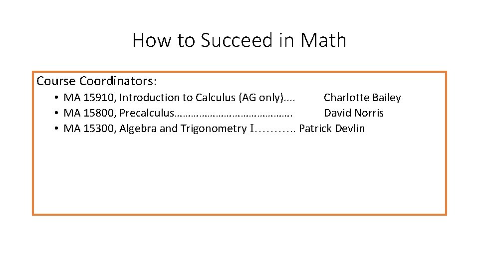 How to Succeed in Math Course Coordinators: • MA 15910, Introduction to Calculus (AG How to Succeed in Math Course Coordinators: • MA 15910, Introduction to Calculus (AG