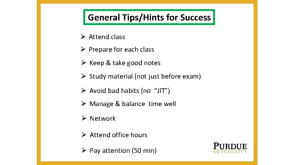 General Tips/Hints for Success Ø Attend class Ø Prepare for each class Ø Keep