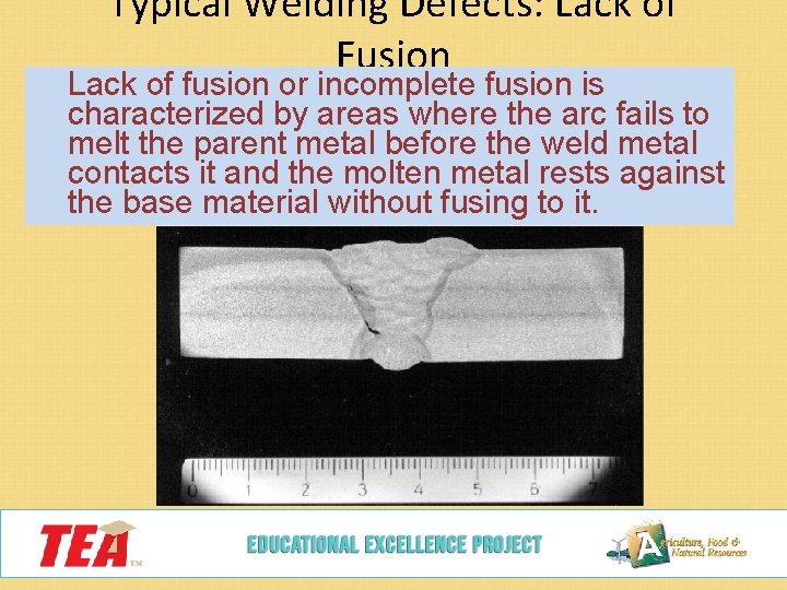 Typical Welding Defects: Lack of Fusion Lack of fusion or incomplete fusion is characterized