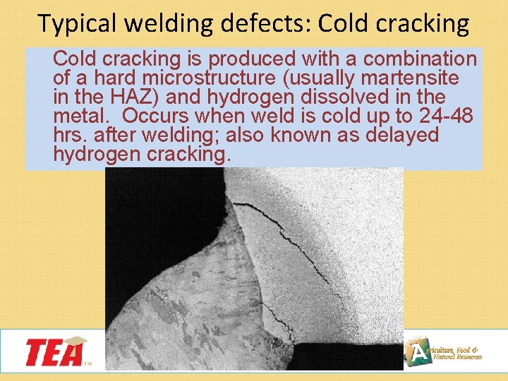 Typical welding defects: Cold cracking is produced with a combination of a hard microstructure