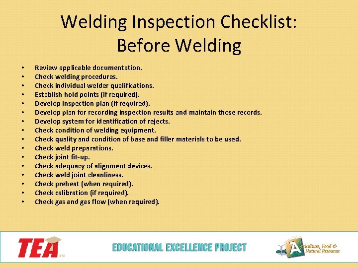 Welding Inspection Checklist: Before Welding • • • • Review applicable documentation. Check welding