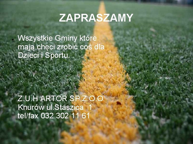 ZAPRASZAMY ● Wszystkie Gminy które mają chęci zrobić coś dla Dzieci i Sportu. Z.