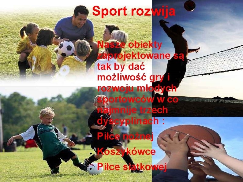 Sport rozwija ● Nasze obiekty zaprojektowane są tak by dać możliwość gry i rozwoju