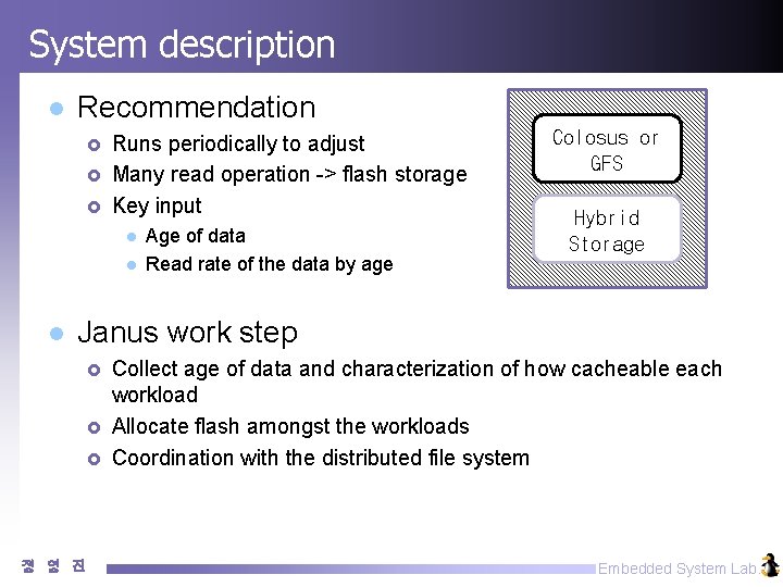 System description l Recommendation £ £ £ Runs periodically to adjust Many read operation System description l Recommendation £ £ £ Runs periodically to adjust Many read operation