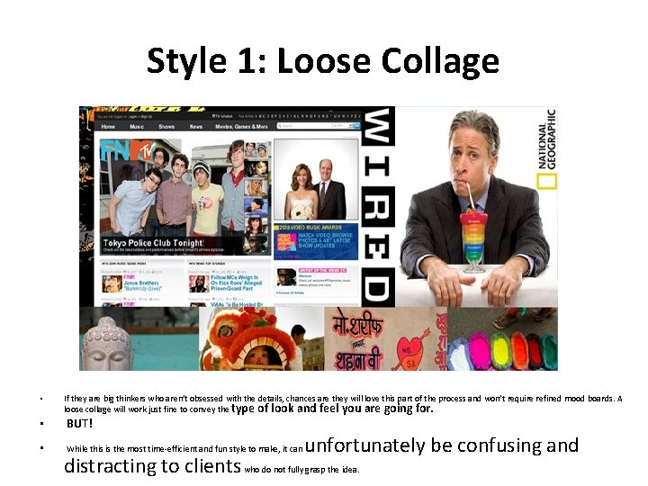 Style 1: Loose Collage • • • If they are big thinkers who aren’t