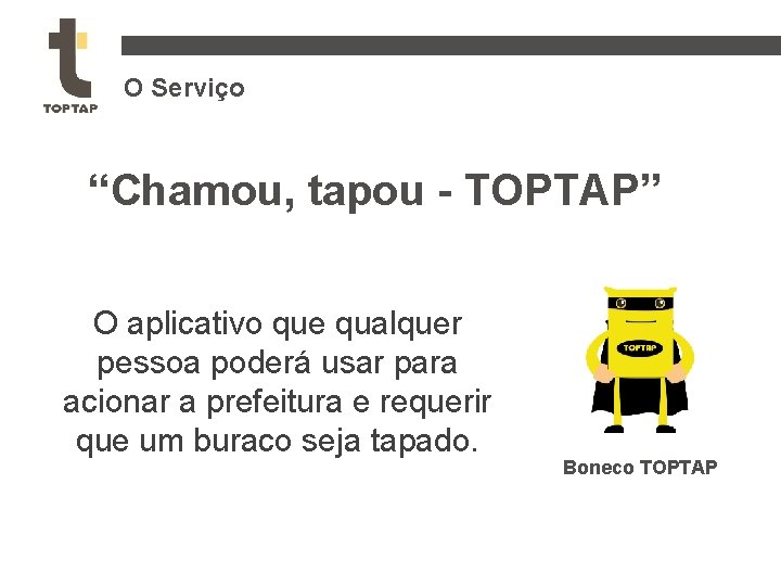 O Serviço “Chamou, tapou - TOPTAP” O aplicativo que qualquer pessoa poderá usar para