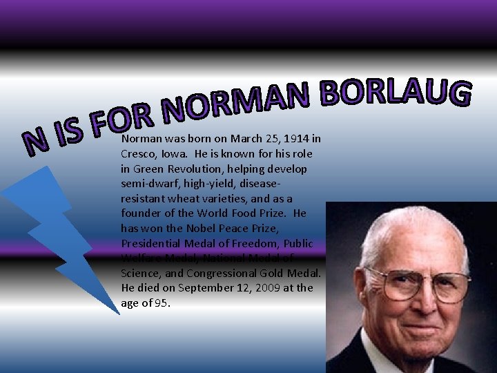 Norman was born on March 25, 1914 in Cresco, Iowa. He is known for