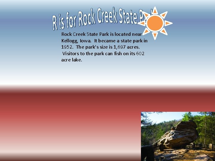 Rock Creek State Park is located near Kellogg, Iowa. It became a state park