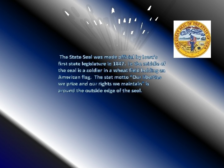  The State Seal was made official by Iowa’s first state legislature in 1847.