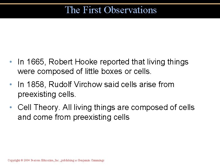 The First Observations • In 1665, Robert Hooke reported that living things were composed