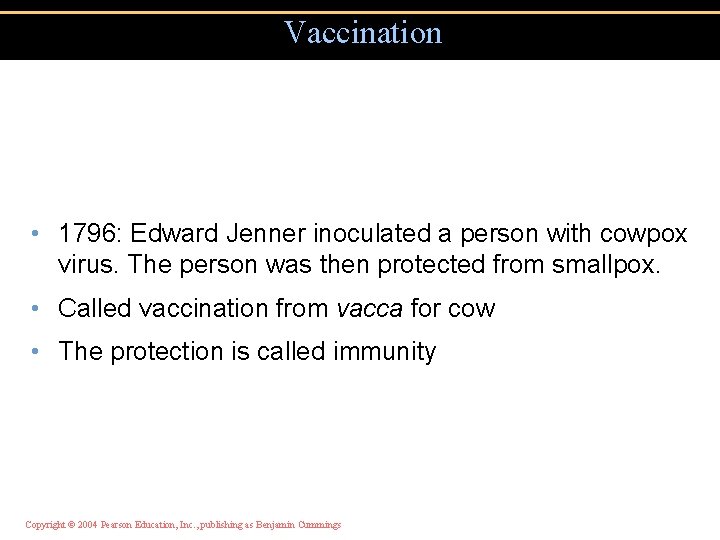 Vaccination • 1796: Edward Jenner inoculated a person with cowpox virus. The person was