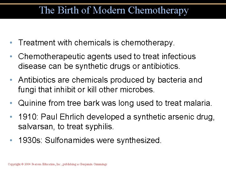 The Birth of Modern Chemotherapy • Treatment with chemicals is chemotherapy. • Chemotherapeutic agents