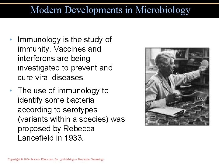 Modern Developments in Microbiology • Immunology is the study of immunity. Vaccines and interferons