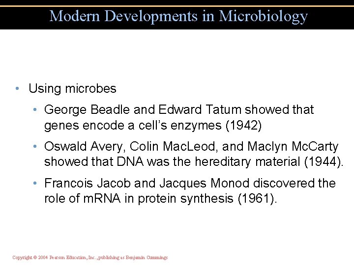 Modern Developments in Microbiology • Using microbes • George Beadle and Edward Tatum showed
