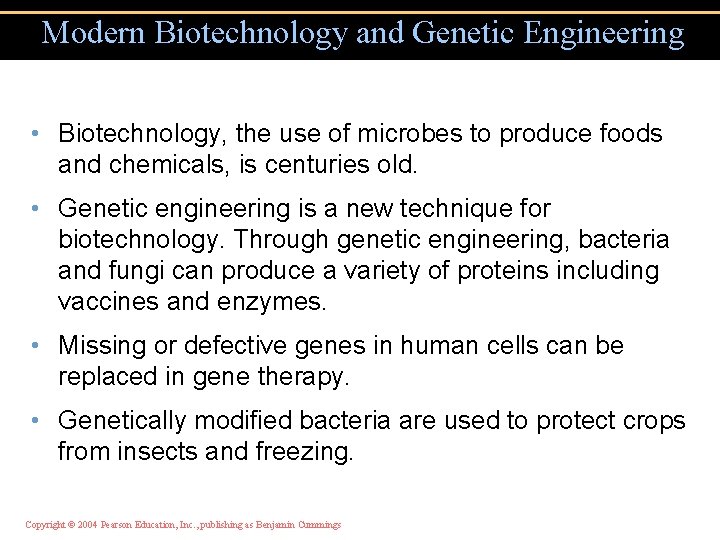 Modern Biotechnology and Genetic Engineering • Biotechnology, the use of microbes to produce foods