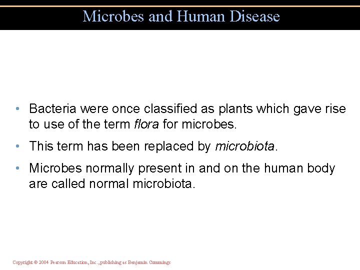 Microbes and Human Disease • Bacteria were once classified as plants which gave rise