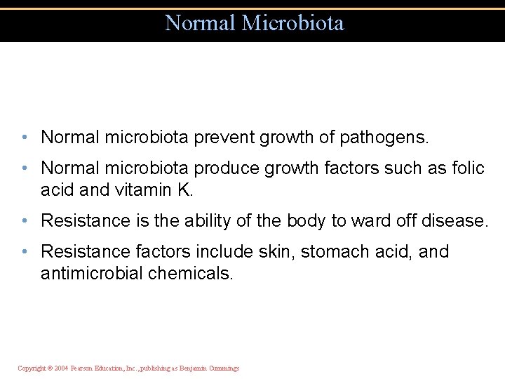 Normal Microbiota • Normal microbiota prevent growth of pathogens. • Normal microbiota produce growth