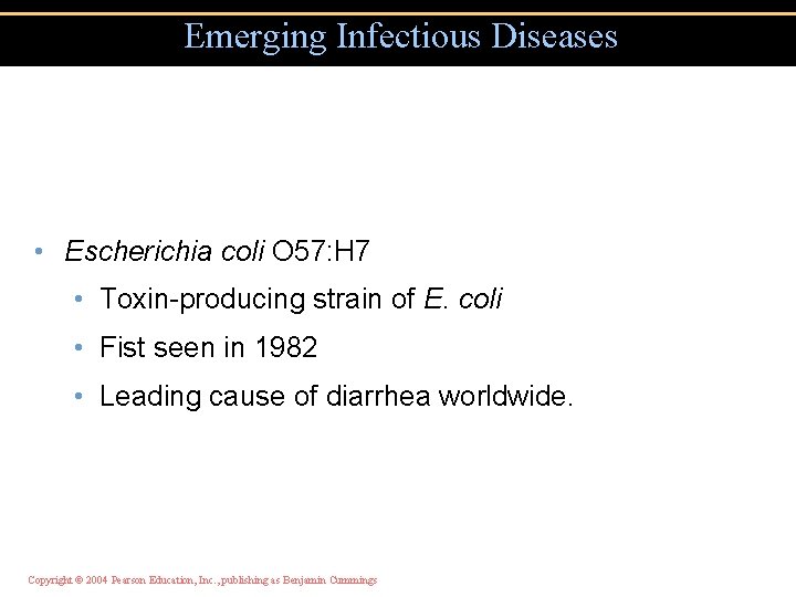 Emerging Infectious Diseases • Escherichia coli O 57: H 7 • Toxin-producing strain of