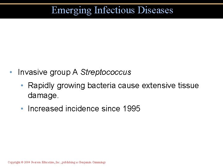 Emerging Infectious Diseases • Invasive group A Streptococcus • Rapidly growing bacteria cause extensive