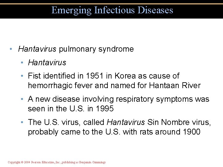 Emerging Infectious Diseases • Hantavirus pulmonary syndrome • Hantavirus • Fist identified in 1951