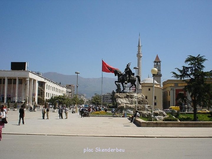 plac Skenderbeu plac Skenderbeu