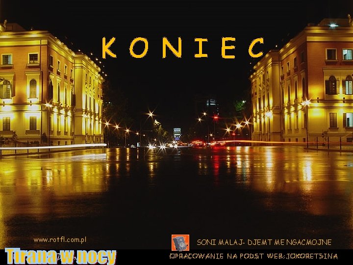 K O N I E C www. rotfl. com. pl SONI MALAJ- DJEMT ME