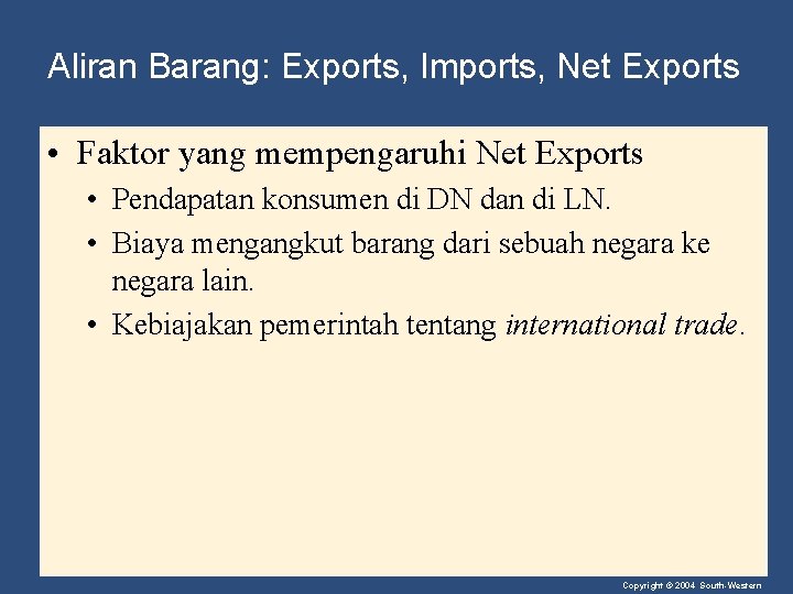 Aliran Barang: Exports, Imports, Net Exports • Faktor yang mempengaruhi Net Exports • Pendapatan