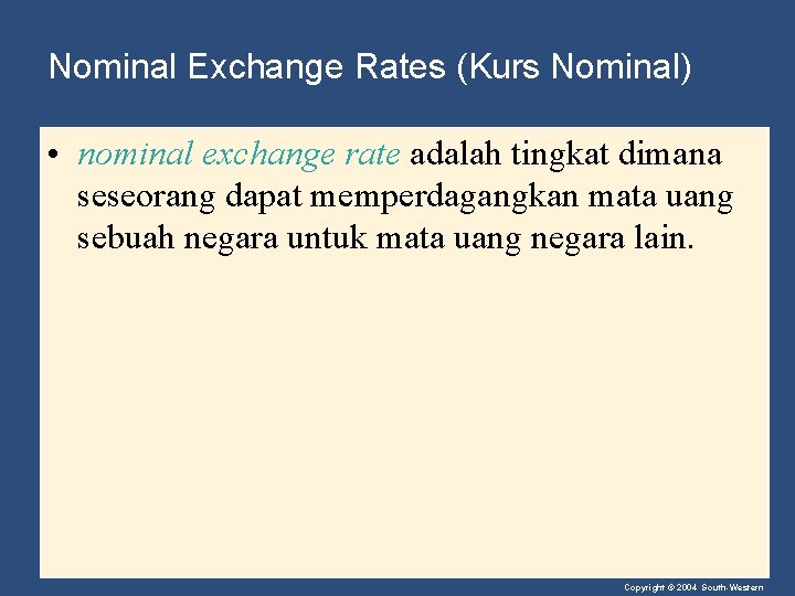 Nominal Exchange Rates (Kurs Nominal) • nominal exchange rate adalah tingkat dimana seseorang dapat