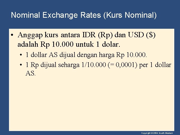 Nominal Exchange Rates (Kurs Nominal) • Anggap kurs antara IDR (Rp) dan USD ($)