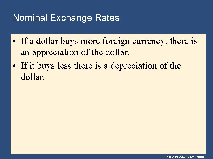 Nominal Exchange Rates • If a dollar buys more foreign currency, there is an