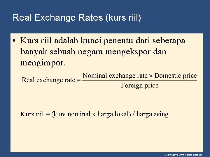 Real Exchange Rates (kurs riil) • Kurs riil adalah kunci penentu dari seberapa banyak