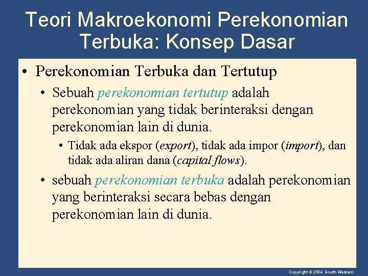 Teori Makroekonomi Perekonomian Terbuka: Konsep Dasar • Perekonomian Terbuka dan Tertutup • Sebuah perekonomian