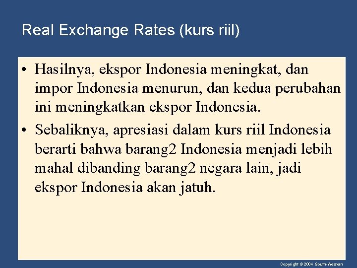Real Exchange Rates (kurs riil) • Hasilnya, ekspor Indonesia meningkat, dan impor Indonesia menurun,