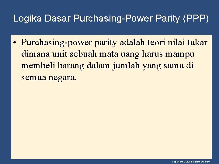 Logika Dasar Purchasing-Power Parity (PPP) • Purchasing-power parity adalah teori nilai tukar dimana unit