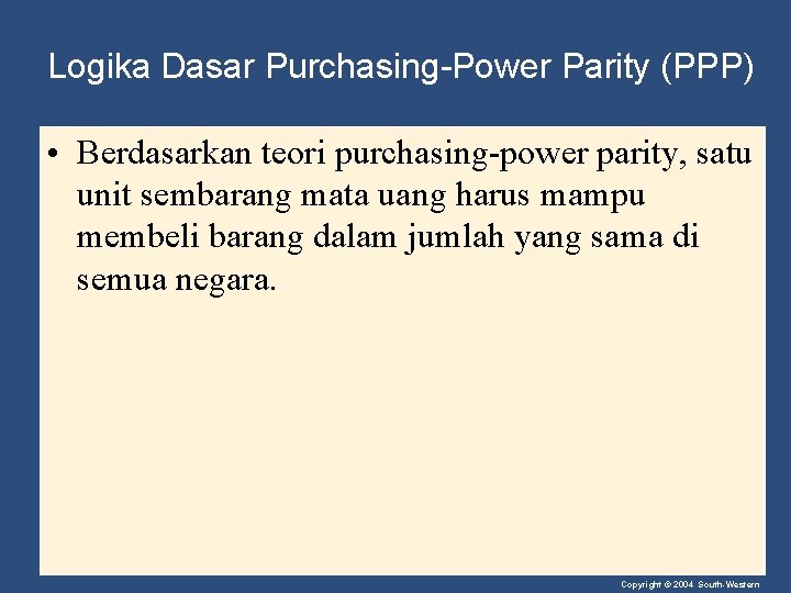 Logika Dasar Purchasing-Power Parity (PPP) • Berdasarkan teori purchasing-power parity, satu unit sembarang mata
