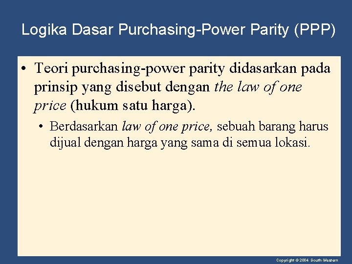 Logika Dasar Purchasing-Power Parity (PPP) • Teori purchasing-power parity didasarkan pada prinsip yang disebut