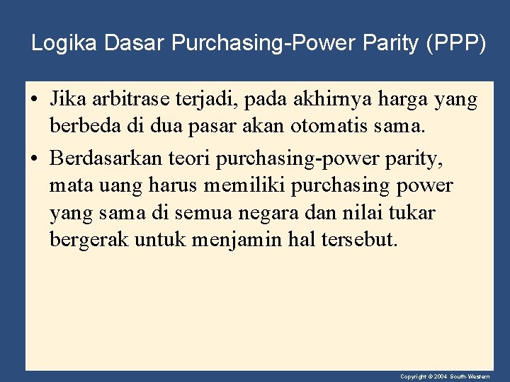 Logika Dasar Purchasing-Power Parity (PPP) • Jika arbitrase terjadi, pada akhirnya harga yang berbeda