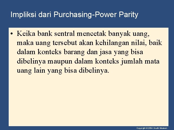 Impliksi dari Purchasing-Power Parity • Keika bank sentral mencetak banyak uang, maka uang tersebut