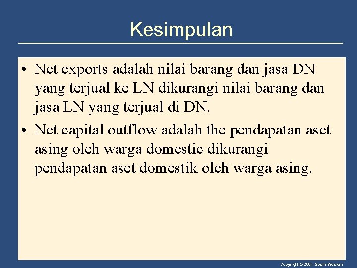 Kesimpulan • Net exports adalah nilai barang dan jasa DN yang terjual ke LN