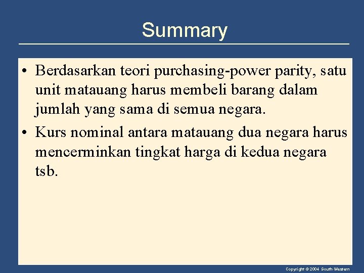 Summary • Berdasarkan teori purchasing-power parity, satu unit matauang harus membeli barang dalam jumlah