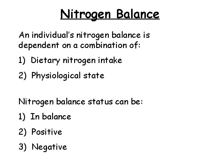 Nitrogen Balance An individual’s nitrogen balance is dependent on a combination of: 1) Dietary