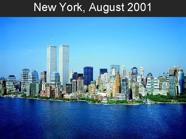New York, August 2001 New York, August 2001